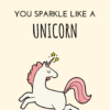 You sparkle like a Unicorn